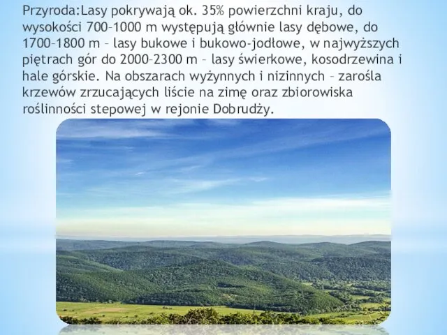 Przyroda:Lasy pokrywają ok. 35% powierzchni kraju, do wysokości 700–1000 m