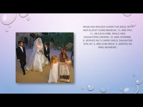 ANGELINA WALKED DOWN THE AISLE WITH HER ELDEST SONS MADDOX, 13, AND PAX,