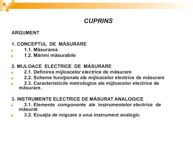 CUPRINS ARGUMENT 1. CONCEPTUL DE MĂSURARE 1.1. Măsurarea 1.2. Mărimi