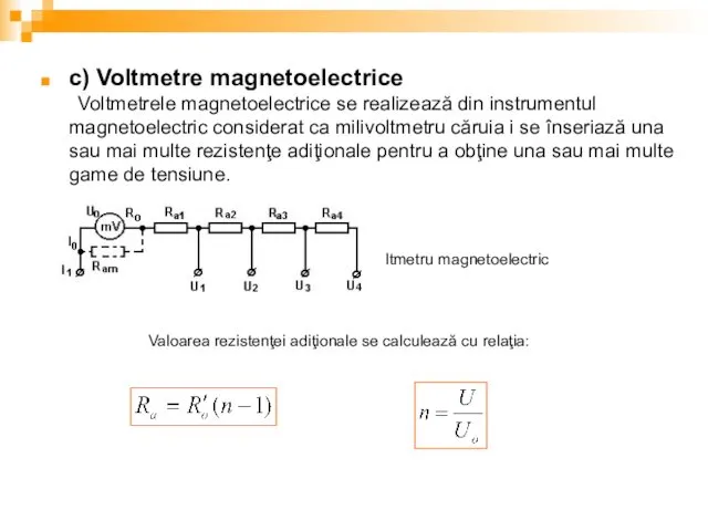 c) Voltmetre magnetoelectrice Voltmetrele magnetoelectrice se realizează din instrumentul magnetoelectric