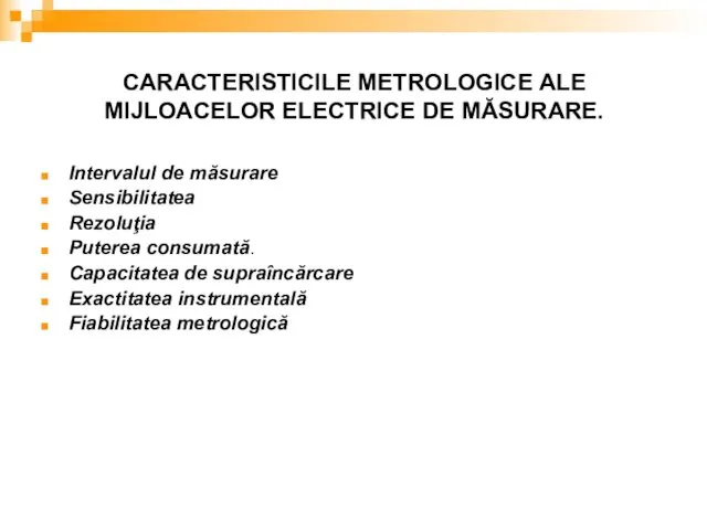 CARACTERISTICILE METROLOGICE ALE MIJLOACELOR ELECTRICE DE MĂSURARE. Intervalul de măsurare