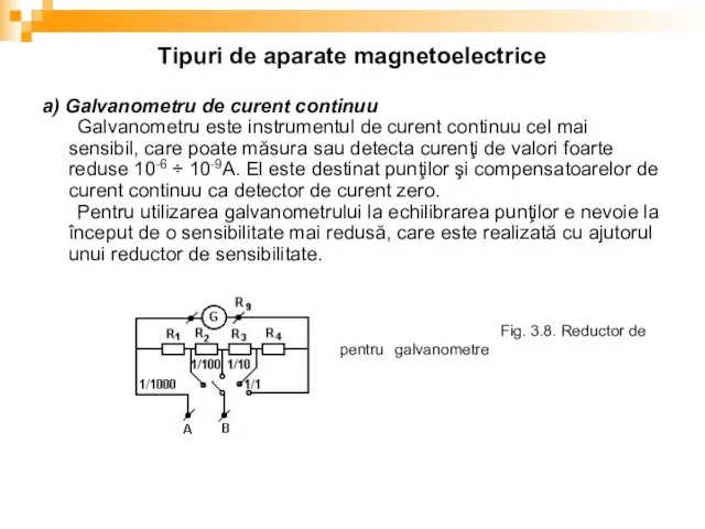 Tipuri de aparate magnetoelectrice a) Galvanometru de curent continuu Galvanometru