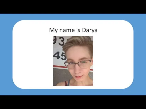 My name is Darya