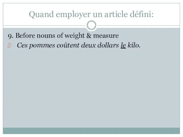 Quand employer un article défini: 9. Before nouns of weight