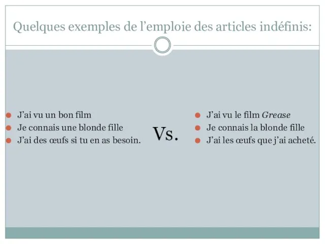 Quelques exemples de l’emploie des articles indéfinis: J’ai vu un