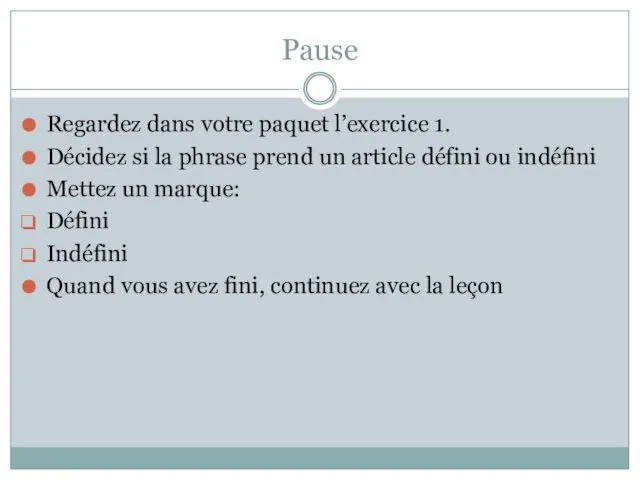 Pause Regardez dans votre paquet l’exercice 1. Décidez si la