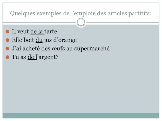 Quelques exemples de l’emploie des articles partitifs: Il veut de