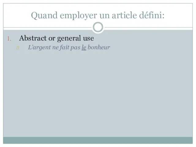 Quand employer un article défini: Abstract or general use L’argent ne fait pas le bonheur