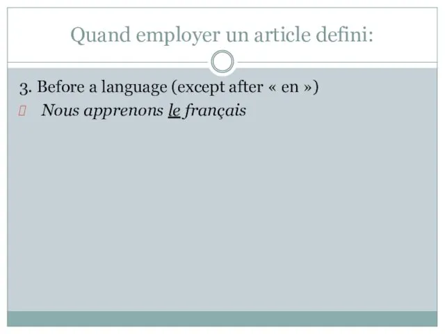 Quand employer un article defini: 3. Before a language (except