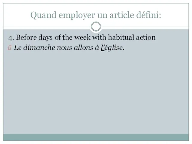 Quand employer un article défini: 4. Before days of the