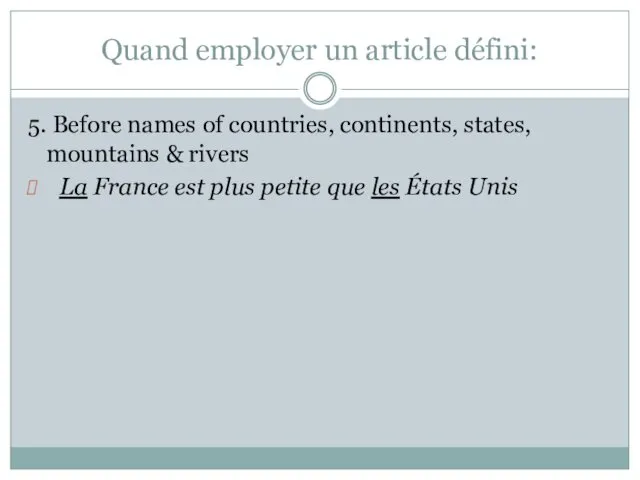 Quand employer un article défini: 5. Before names of countries,
