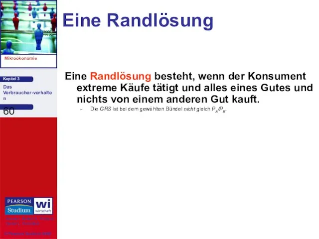 Eine Randlösung Eine Randlösung besteht, wenn der Konsument extreme Käufe