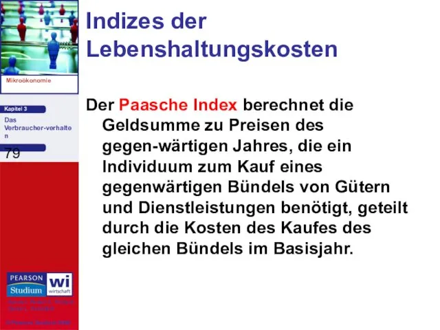 Indizes der Lebenshaltungskosten Der Paasche Index berechnet die Geldsumme zu Preisen des gegen-wärtigen