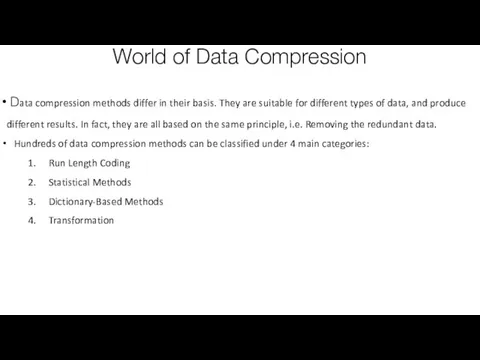 Data compression methods differ in their basis. They are suitable