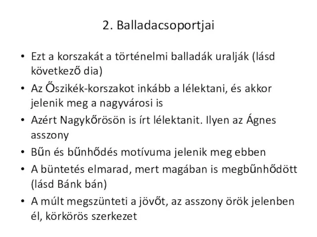 2. Balladacsoportjai Ezt a korszakát a történelmi balladák uralják (lásd