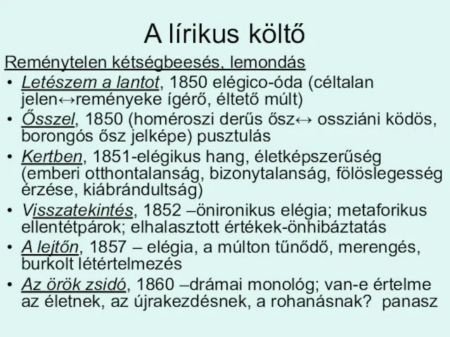 A lírikus költő Reménytelen kétségbeesés, lemondás Letészem a lantot, 1850