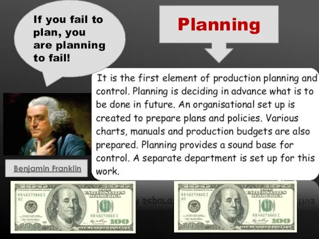Planning If you fail to plan, you are planning to fail! Benjamin Franklin