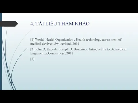 4. TÀI LIỆU THAM KHẢO [1] World Health Organization , Health technology assessment