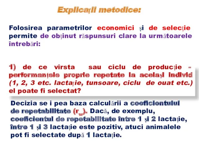 Explicaţii metodice: 1) de ce vîrsta sau ciclu de producţie