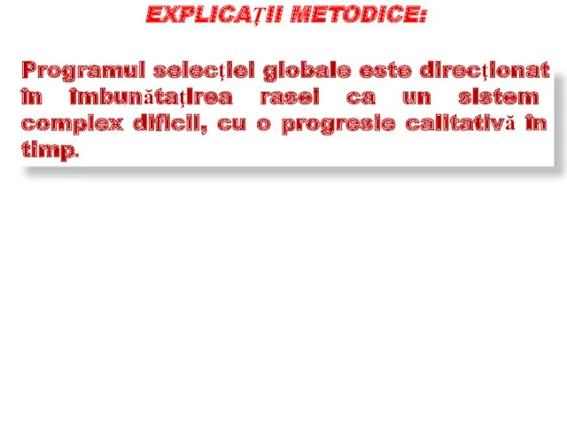 Programul selecţiei globale este direcţionat în îmbunătaţirea rasei ca un