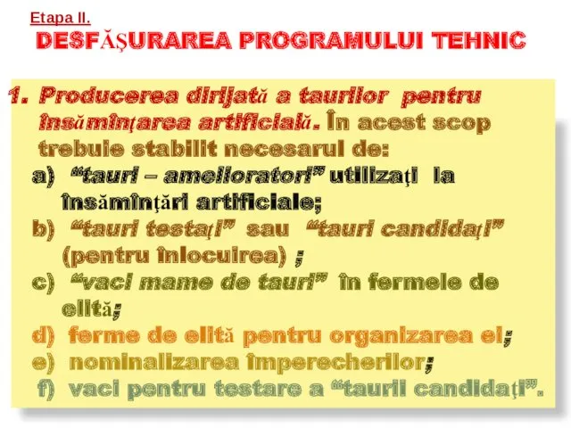 Etapa II. DESFĂŞURAREA PROGRAMULUI TEHNIC Producerea dirijată a taurilor pentru