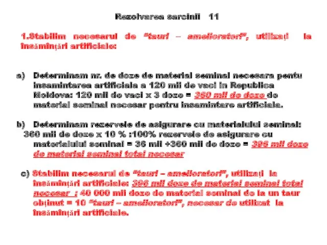 Rezolvarea sarcinii 11 1.Stabilim necesarul de “tauri – amelioratori”, utilizaţi