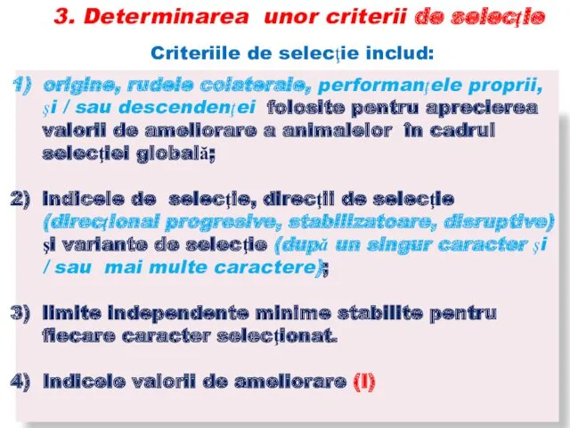 3. Determinarea unor criterii de selecţie Criteriile de selecţie includ: