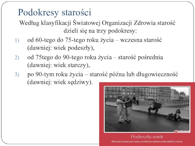 Podokresy starości Według klasyfikacji Światowej Organizacji Zdrowia starość dzieli się