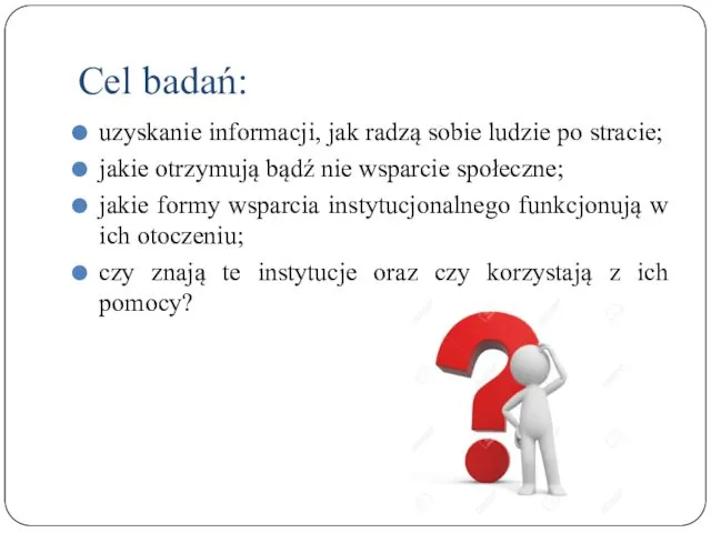 Cel badań: uzyskanie informacji, jak radzą sobie ludzie po stracie;