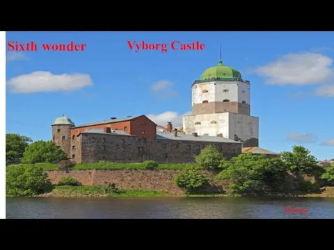 Vyborg Castle Sixth wonder Vyborg