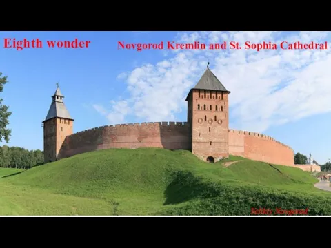 Novgorod Kremlin and St. Sophia Cathedral Eighth wonder Velikiy Novgorod