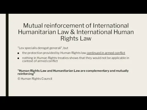 Mutual reinforcement of International Humanitarian Law & International Human Rights