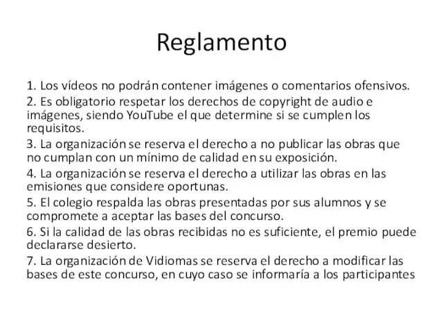 Reglamento 1. Los vídeos no podrán contener imágenes o comentarios