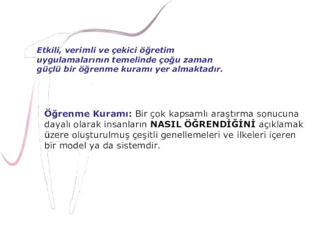 Öğrenme Kuramı: Bir çok kapsamlı araştırma sonucuna dayalı olarak insanların