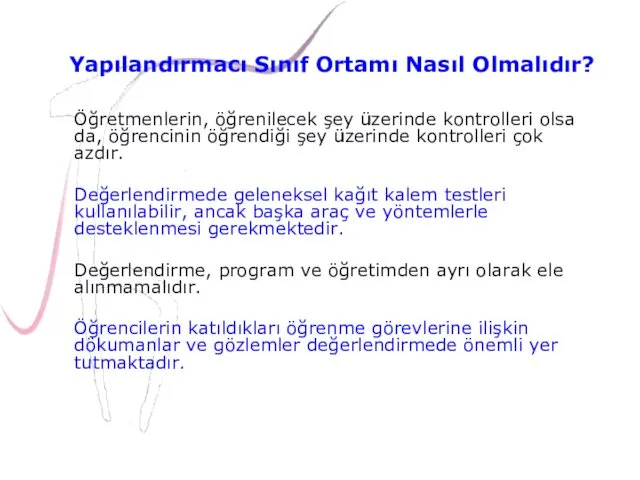 Öğretmenlerin, öğrenilecek şey üzerinde kontrolleri olsa da, öğrencinin öğrendiği şey üzerinde kontrolleri çok