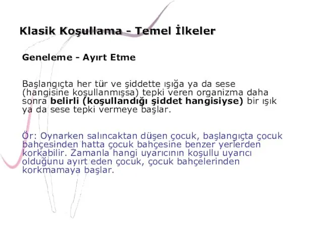 Geneleme - Ayırt Etme Başlangıçta her tür ve şiddette ışığa