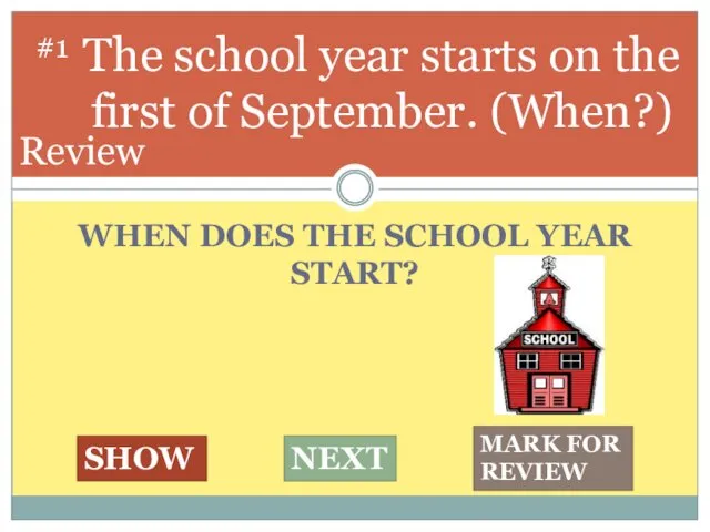 WHEN DOES THE SCHOOL YEAR START? The school year starts