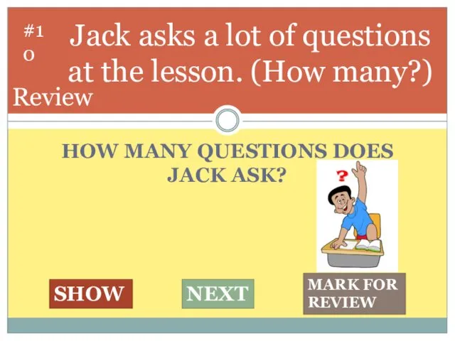 HOW MANY QUESTIONS DOES JACK ASK? Jack asks a lot of questions at