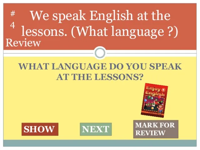 WHAT LANGUAGE DO YOU SPEAK AT THE LESSONS? We speak English at the