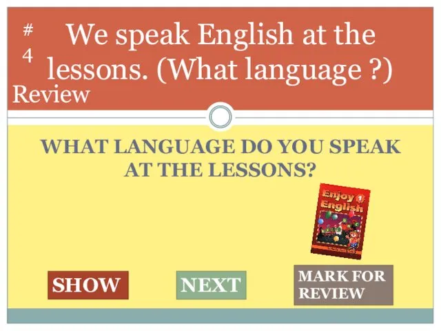 WHAT LANGUAGE DO YOU SPEAK AT THE LESSONS? We speak