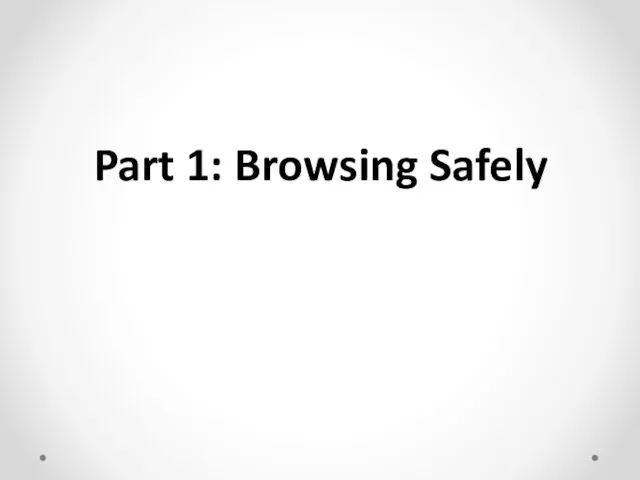 Part 1: Browsing Safely
