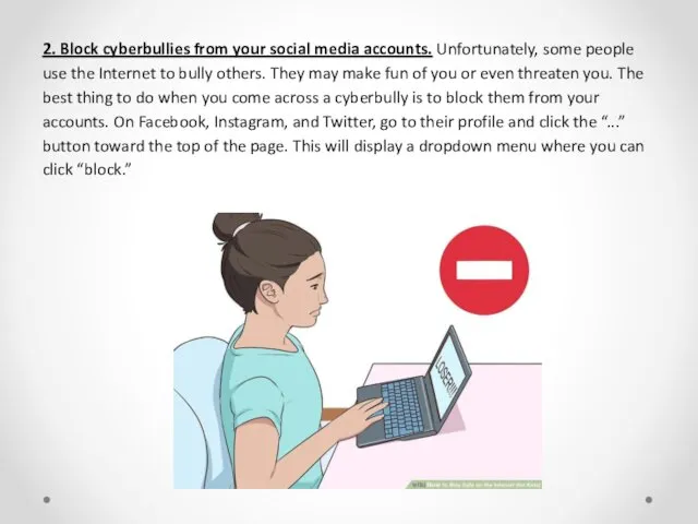 2. Block cyberbullies from your social media accounts. Unfortunately, some