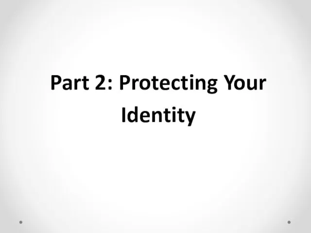 Part 2: Protecting Your Identity