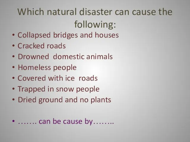 Which natural disaster can cause the following: Collapsed bridges and