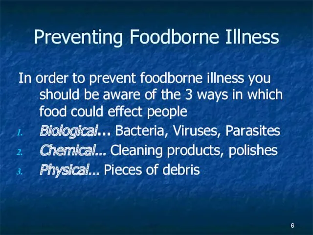 Preventing Foodborne Illness In order to prevent foodborne illness you