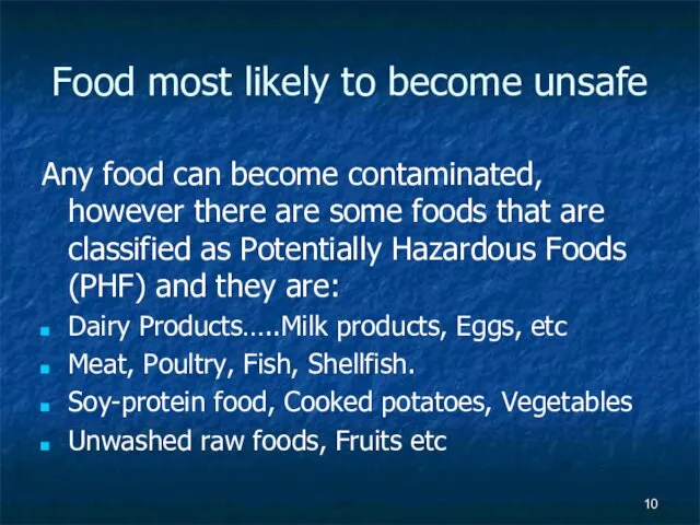 Food most likely to become unsafe Any food can become