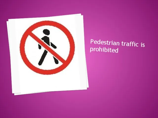 Pedestrian traffic is prohibited