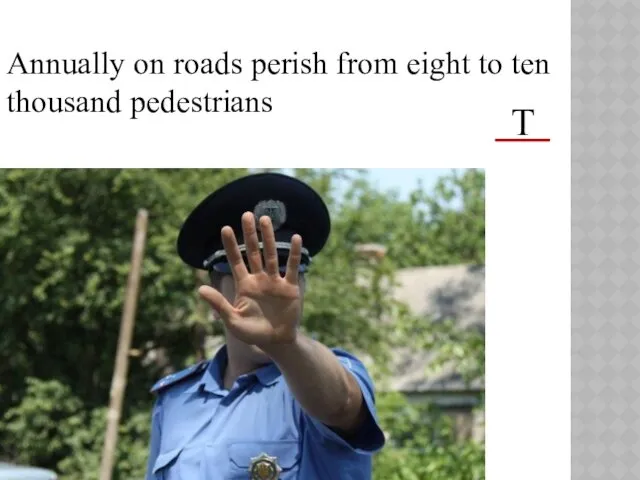 Annually on roads perish from eight to ten thousand pedestrians T