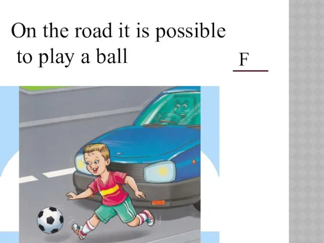 On the road it is possible to play a ball F