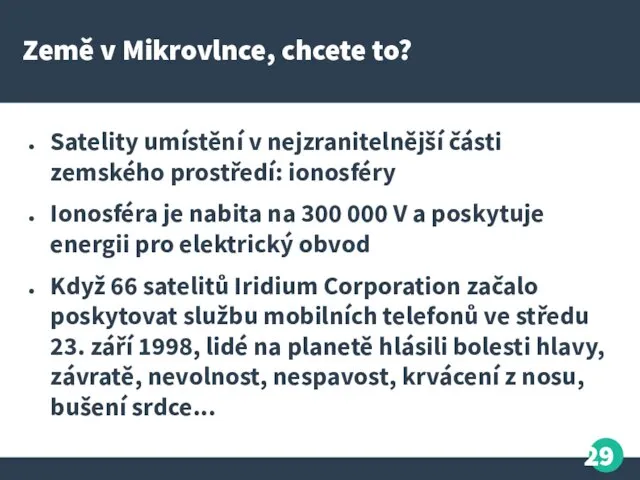 Země v Mikrovlnce, chcete to? Satelity umístění v nejzranitelnější části